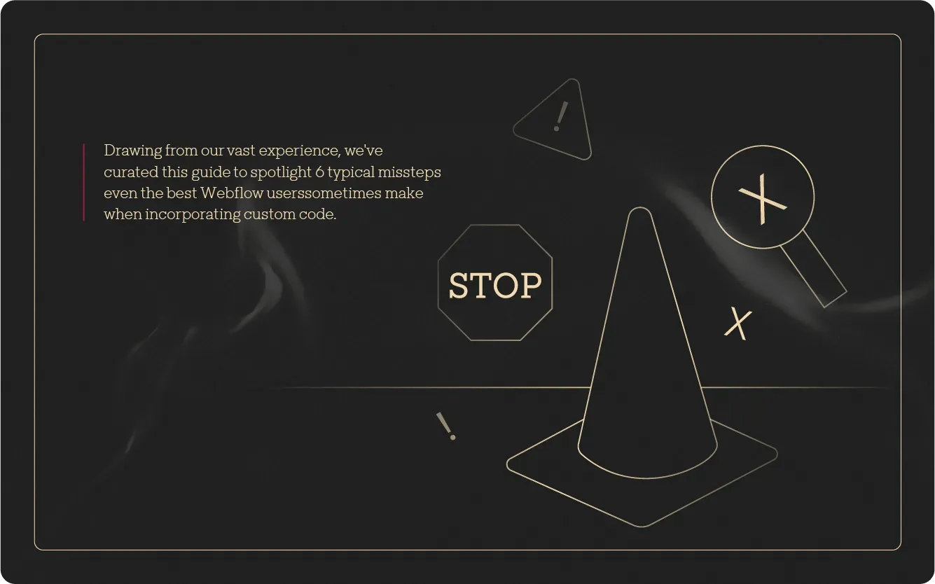 6 Rookie Mistakes To Avoid When Using Webflow Custom Code